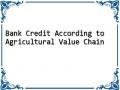 Bank Credit According to Agricultural Value Chain
