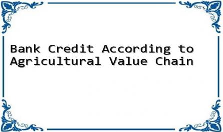 Bank Credit According to Agricultural Value Chain