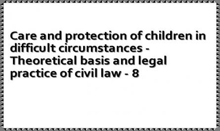 Care and protection of children in difficult circumstances - Theoretical basis and legal practice of civil law - 8