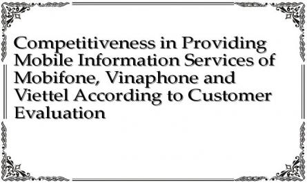 Competitiveness in Providing Mobile Information Services of Mobifone, Vinaphone and Viettel According to Customer Evaluation