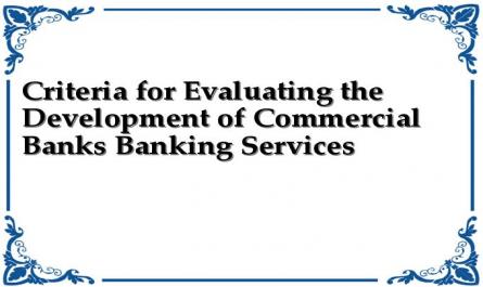 Criteria for Evaluating the Development of Commercial Bank's Banking Services