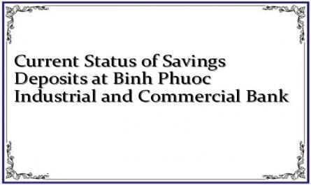 Current Status of Savings Deposits at Binh Phuoc Industrial and Commercial Bank