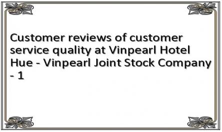Customer reviews of customer service quality at Vinpearl Hotel Hue - Vinpearl Joint Stock Company - 1