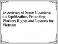 Experience of Some Countries on Equitization, Protecting Workers Rights and Lessons for Vietnam