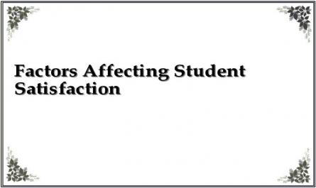Factors Affecting Student Satisfaction