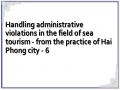 Handling administrative violations in the field of sea tourism - from the practice of Hai Phong city - 6