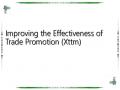Improving the Effectiveness of Trade Promotion (Xttm)
