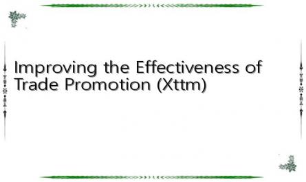 Improving the Effectiveness of Trade Promotion (Xttm)