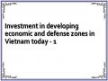 Investment in developing economic and defense zones in Vietnam today - 1