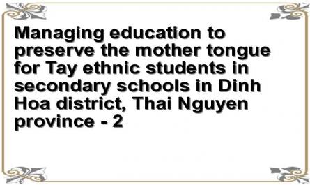 Managing education to preserve the mother tongue for Tay ethnic students in secondary schools in Dinh Hoa district, Thai Nguyen province - 2