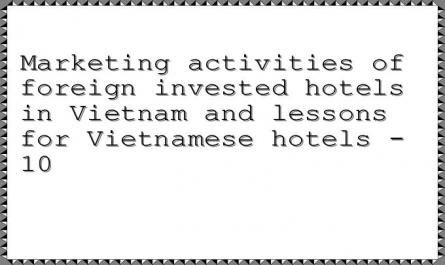 Marketing activities of foreign invested hotels in Vietnam and lessons for Vietnamese hotels - 10