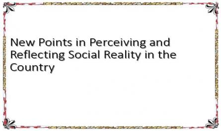 New Points in Perceiving and Reflecting Social Reality in the Country