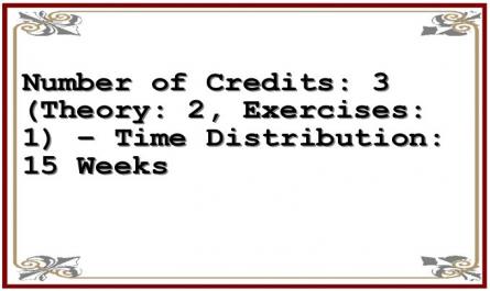 Number of Credits: 3 (Theory: 2, Exercises: 1) – Time Distribution: 15 Weeks
