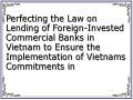 Perfecting the Law on Lending of Foreign-Invested Commercial Banks in Vietnam to Ensure the Implementation of Vietnams Commitments in