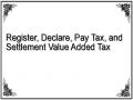 Register, Declare, Pay Tax, and Settlement Value Added Tax