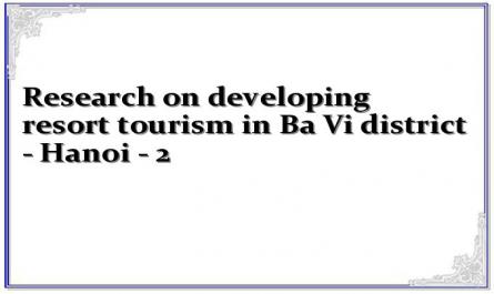 Research on developing resort tourism in Ba Vi district - Hanoi - 2