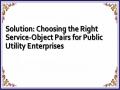 Solution: Choosing the Right Service-Object Pairs for Public Utility Enterprises