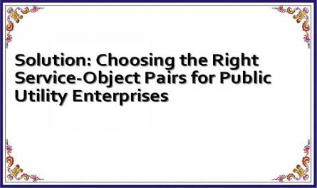 Solution: Choosing the Right Service-Object Pairs for Public Utility Enterprises