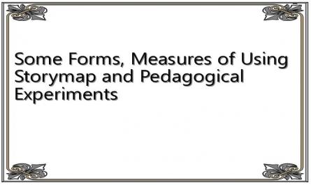 Some Forms, Measures of Using Storymap and Pedagogical Experiments