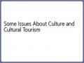 Some Issues About Culture and Cultural Tourism