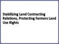Stabilizing Land Contracting Relations, Protecting Farmers Land Use Rights