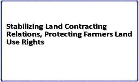 Stabilizing Land Contracting Relations, Protecting Farmers Land Use Rights