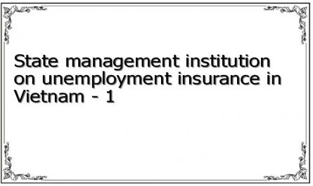 State management institution on unemployment insurance in Vietnam - 1