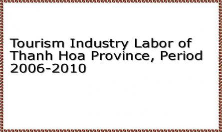 Tourism Industry Labor of Thanh Hoa Province, Period 2006-2010