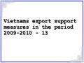 Vietnams export support measures in the period 2009-2010 - 13