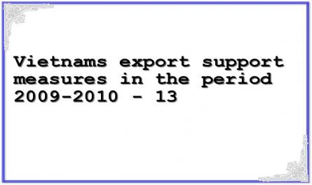 Vietnam's export support measures in the period 2009-2010 - 13