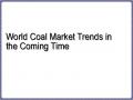 World Coal Market Trends in the Coming Time