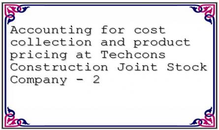 Accounting for cost collection and product pricing at Techcons Construction Joint Stock Company - 2