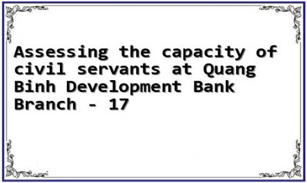 Assessing the capacity of civil servants at Quang Binh Development Bank Branch - 17