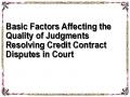 Basic Factors Affecting the Quality of Judgments Resolving Credit Contract Disputes in Court