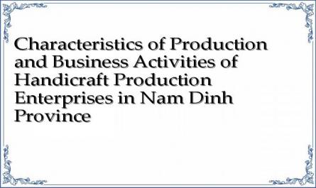 Characteristics of Production and Business Activities of Handicraft Production Enterprises in Nam Dinh Province