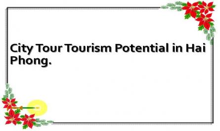 City Tour Tourism Potential in Hai Phong.