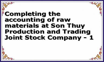 Completing the accounting of raw materials at Son Thuy Production and Trading Joint Stock Company - 1