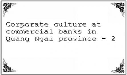 Corporate culture at commercial banks in Quang Ngai province - 2