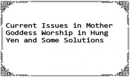 Current Issues in Mother Goddess Worship in Hung Yen and Some Solutions