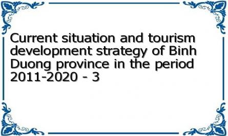Current situation and tourism development strategy of Binh Duong province in the period 2011-2020 - 3