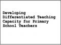 Developing Differentiated Teaching Capacity for Primary School Teachers