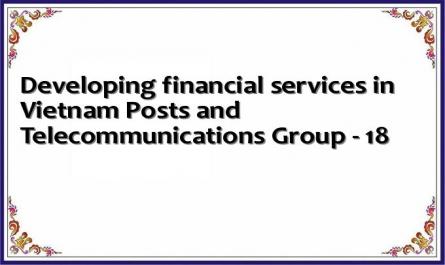 Developing financial services in Vietnam Posts and Telecommunications Group - 18