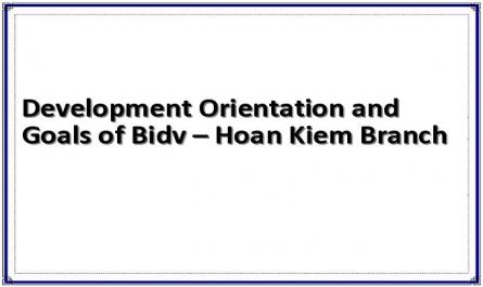 Development Orientation and Goals of Bidv – Hoan Kiem Branch