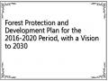 Forest Protection and Development Plan for the 2016-2020 Period, with a Vision to 2030