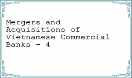 Mergers and Acquisitions of Vietnamese Commercial Banks - 4