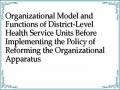 Organizational Model and Functions of District-Level Health Service Units Before Implementing the Policy of Reforming the Organizational Apparatus