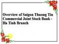 Overview of Saigon Thuong Tin Commercial Joint Stock Bank - Ha Tinh Branch
