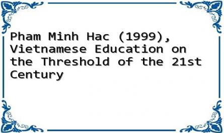 Pham Minh Hac (1999), "Vietnamese Education on the Threshold of the 21st Century"