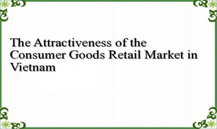 The Attractiveness of the Consumer Goods Retail Market in Vietnam