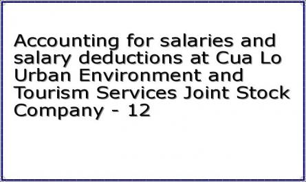 Accounting for salaries and salary deductions at Cua Lo Urban Environment and Tourism Services Joint Stock Company - 12